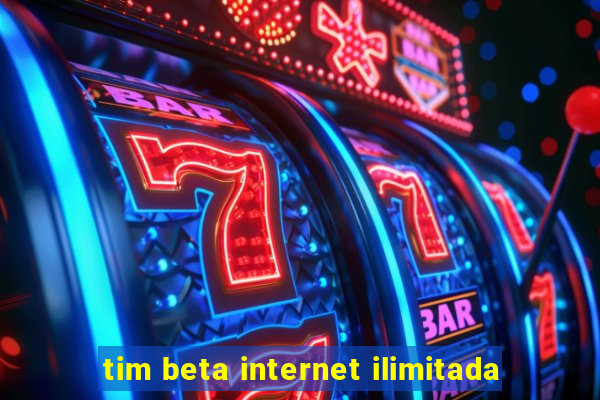 tim beta internet ilimitada